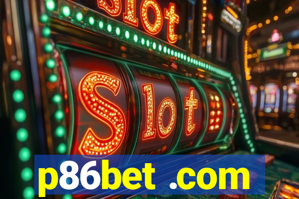 p86bet .com